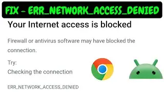 Fix Your Internet Access is Blocked in Chrome Android Mobile ✔ ERR_NETWORK_ACCESS_DENIED