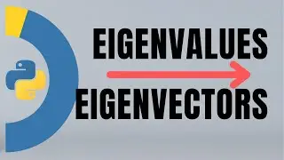 #10. Eigenvalues and Eigenvectors in Machine Learning using Python | Tutorial