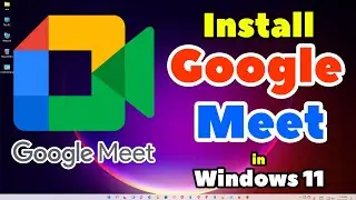 How to Download & Install Google Meet in Windows 11 - 2024