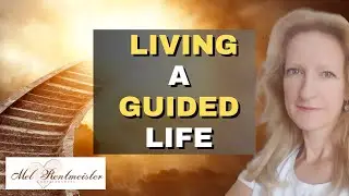 How to live a GUIDED Life - Surrendering To HIGHER POWER| Mel Rentmeister