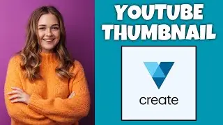 How To Create A YouTube Thumbnail on VistaCreate | Step By Step Guide - VistaCreate Tutorial