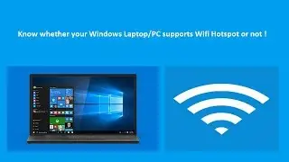 Know whether your Windows Laptop/PC supports Wifi Hotspot or not !