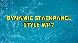 Dynamic Stackpanel Style wp7 (2 Solutions!!)