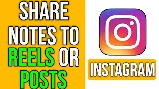 How To Share Notes To Instagram Reels or Posts