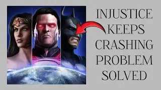 How To Solve Injustice(Gods Among Us) App Keeps Crashing Problem|| Rsha26 Solutions