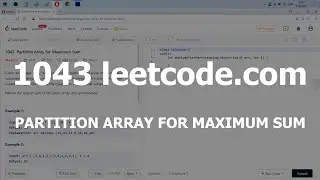 Разбор задачи 1043 leetcode.com Partition Array for Maximum Sum