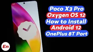 Poco X3 Pro | Install Oxygen OS 12 | Android 12 | OnePlus 8T Conversion | Detailed 2022 Tutorial