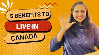 Benefits to live in Canada | Healthcare in Canada | Canada education | Places to visit Canada |