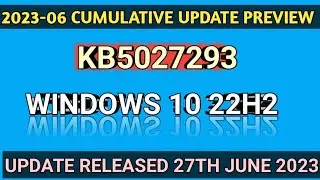 2023-06 cumulative update preview windows 10 version 22H2 || KB5027293 || what's new ?