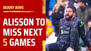 Alisson to miss next 5 #LFC games with injury