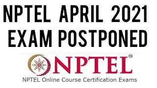 NPTEL April 2021 Exam postponed | April 2021 NPTEL exam have been postponed | NPTEL exam cancelled