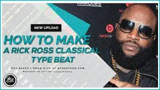 How To Make A Rick Ross Type Beat | How To Make A Classical Hip Hop Type Beat [FREE DRUM KITS 2020]