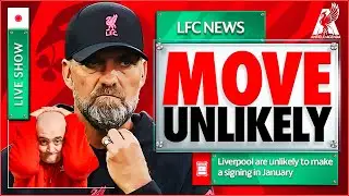 LIVERPOOL UNLIKELY TO MAKE JANUARY SIGNING! Liverpool FC Transfer News