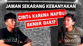 JAMAN SEKARANG CINTA KARENA NAPSU...