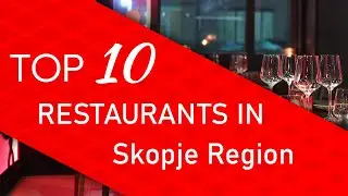 Top 10 best Restaurants in Skopje Region, Republic of North Macedonia