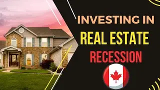 Real Estate in Canada | Recession in Canada | Buying property in Canada during recession |