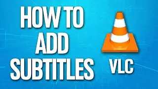 How To Add Subtitles On Vlc Media Player Tutorial