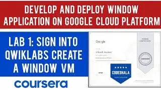 Coursera: Develop and Deploy Window Application on GCP Lab 1: Sign Into Qwiklabs, Create a Window VM