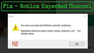 Roblox | an error occurred and roblox cannot continue expected channel name | expected channel error