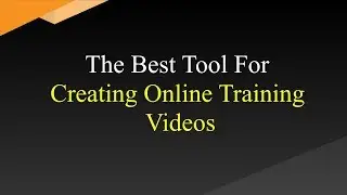 The Best Tool To Create Online Training Videos