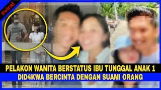 Pelakon Wanita IBU TUNGGAL Anak 1, Didakwa BERCINTA Dengan SUAMI ORANG TULAR..