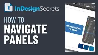 InDesign How-To: Navigate To and Around Panels (Video Tutorial)