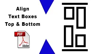 How to align text boxes top and bottom in pdf (Prepare Form) using Adobe Acrobat Pro DC