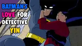 Batman's Love for Detective Yin