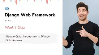 Django Web Framework Week 1 Quiz Answers | Module Quiz: Introduction to Django