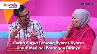 Cerita Surya Tentang Syarat-Syarat Untuk Menjadi Pasangan Dirinya - BROWNIS (6/1/25) P1