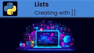 Python - Lists: Creating with square brackets []