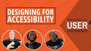 Speaking from User Experience Podcast: Designing for Accessibility