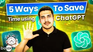 5 Ways To Save Time Using ChatGPT! Time Management Techniques | Be10x