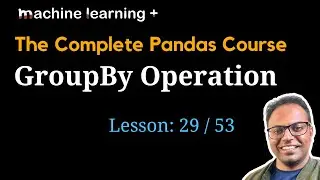 Understanding GroupBy Operation in Pandas | #29 of 53: The Complete Pandas Course