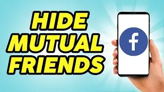 How To Hide Mutual Friends On Facebook App - 2024