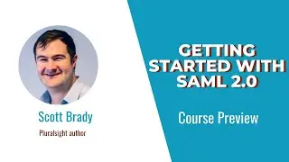 SAML 2.0 Skills: Getting Started with SAML 2.0 Course Preview