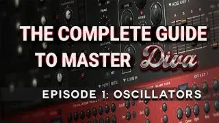 The Complete Guide To Master DIVA| #1 Oscillators