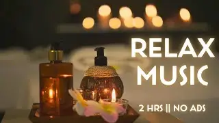 Peaceful and Soothing Relaxation Music || Great for Massage, Meditation, and Sleep 🎵 NO ADS