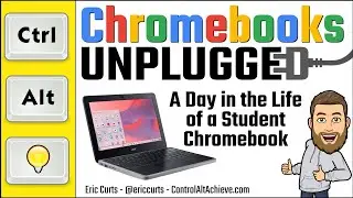 Chromebooks Unplugged - A Day in the Life of a Student Chromebook