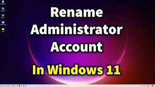 How to Rename Administrator Account in Windows 11