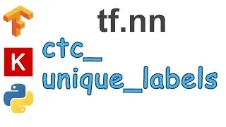 124: ctc unique labels | TensorFlow | Tutorial