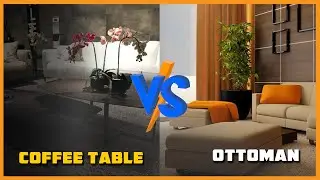 Coffee Table vs Ottoman