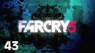 Прохождение FAR CRY 3 : Часть 43 — Лагерь на восточной гряде