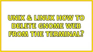 Unix & Linux: How to delete gnome web from the terminal?