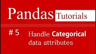 Pandas Tutorials # 5 : How to handle Categorical data attributes in Pandas