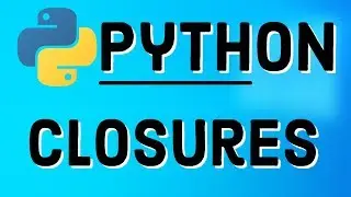 Python Closures | Understanding Python Closures |  Why They Are Useful