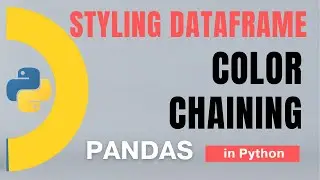 #100 Pandas (Part 77) Styling DataFrame-1: color, chaining