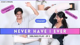 Siblings Play NEVER HAVE I EVER - ep. 2 | Sinhala Podcast | Julian & Rehana