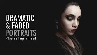 Dramatic & Faded Photo Effect - Photoshop Portrait Lighting Effect