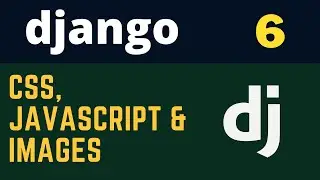 Django Part 6: Render CSS, JavaScript and Image files